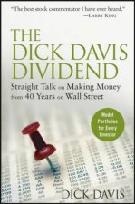 The Dick Davis Dividend Straight Talk On Making Money From 40 Years On Wall Street