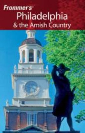Frommer's Philadelphia And The Amish Country, 14th Ed by Lauren McCutcheon & Lenora Dannelke