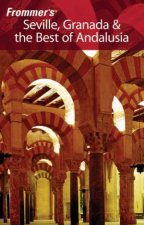 Frommers Seville Granada And The Best Of Andalusia 2nd Ed