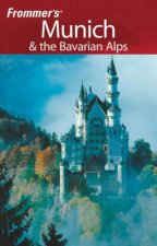 Frommers Munich And The Bavarian Alps 6th Ed