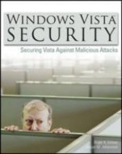 Windows Vista Security Securing Vista Against Malicious Attacks