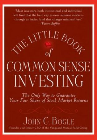 Little Book Of Common Sense Investing by John Bogle