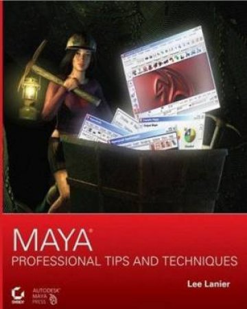 Maya Professional Tips And Techniques + CD by Lee Lanier