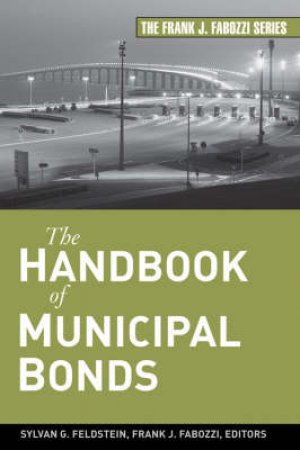 The Handbook of Municipal Bonds by Sylvan Feldstein