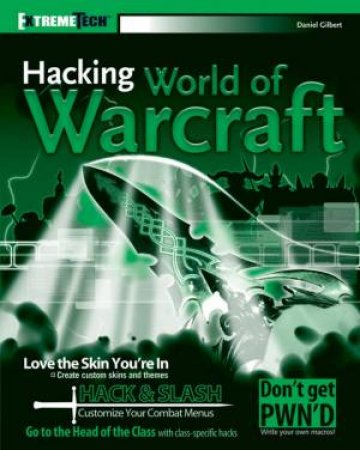Hacking World Of Warcraft by Daniel Gilbert