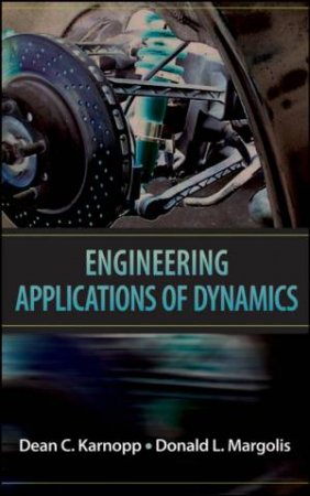 Engineering Applications Of Dynamics by Karnopp & Margolis 