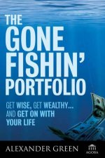 Gone Fishin Portfolio Get Wise Get Wealthyand Get on with Your Life