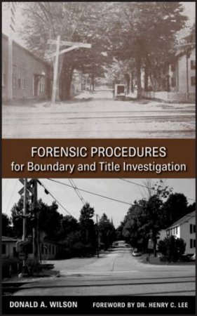 Forensic Procedures For Boundary And Title Investigation by Donald Wilson