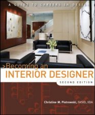 Becoming an Interior Designer A Guide to Careers in Design 2Ed