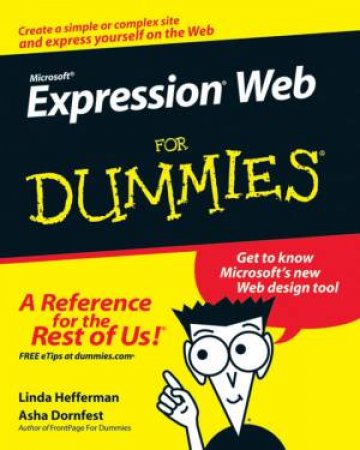 Microsoft Expression Web For Dummies by Linda Hefferman & Asha Dornfest