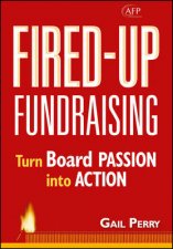 Fired Up Fundraising Turn Board Members Passion Into Action