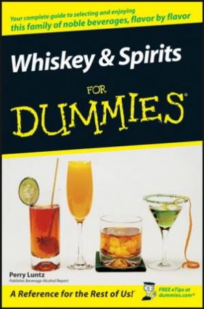 Whiskey And Spirits For Dummies by Perry Luntz