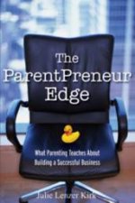 The ParentPreneur Edge What Parenting Teaches About Building A Successful Business