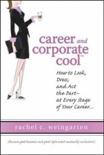 Career And Corporate Cool How To Look Dress And Act The Part  At Every Stage In Your Career