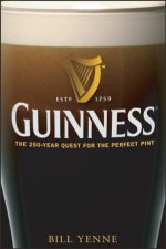 Guinness The 250 Year Quest For The Perfect Pint