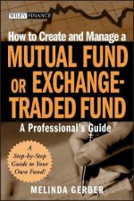 How to Create and Manage a Mutual Fund Or Exchangetraded Fund A Professionals Guide
