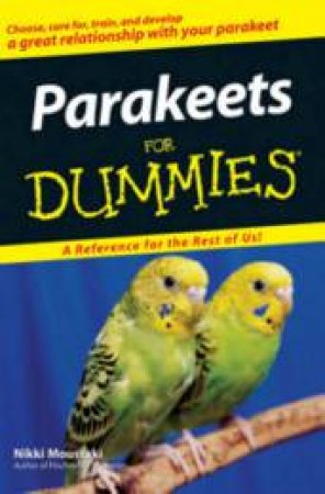 Parakeets For Dummies by Nikki Moustaki 
