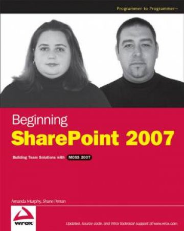 Beginning Sharepoint 2007 by Amanda Murphy & Shane Perran