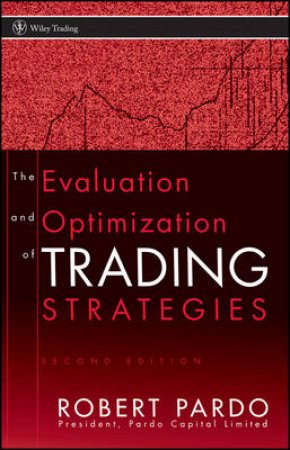 The Evaluation and Optimization of Trading Strategies, 2nd Ed by Robert Pardo