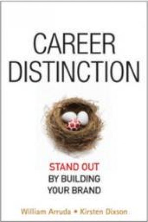 Career Distinction: Stand Out By Building Your Brand by William Arruda & Kirsten Dixson