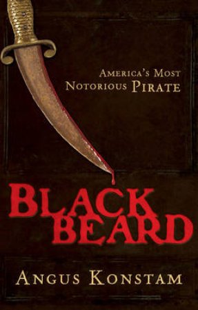 Blackbeard: America's Most Notorious Pirate by Angus Konstam