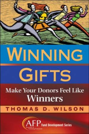 Winning Gifts: Make Your Donors Feel Like Winners by Wilson