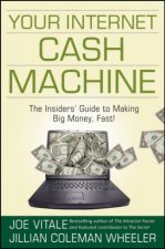 Your Internet Cash Machine The Insiders Guide To Making Big Money Fast