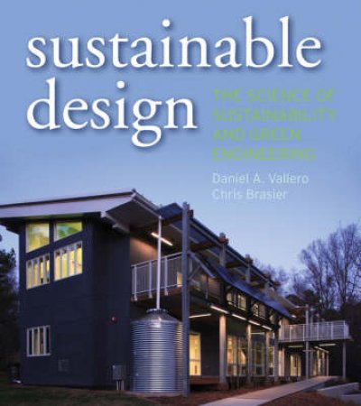 Sustainable Design: The Art and Science of Green by Daniel A. Vallero, Chris Brasier 