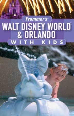 Frommer's Walt Disney World & Orlando With Kids, 3rd Ed by Laura Lee Miller