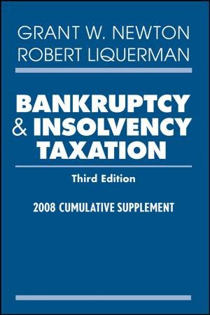 Bankruptcy and Insolvency Taxation, 3rd Edition 2008 Cumulative Supplement by Grant W Newton & Robert Liquerman
