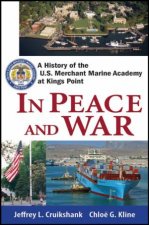 In Peace and in War A History of the US Merchant Marine Academy at Kings Point