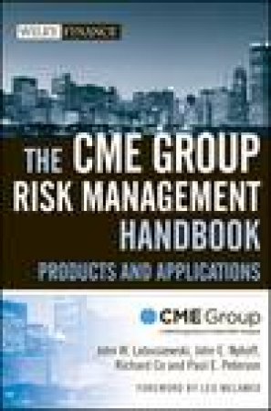 The Cme Group Risk Management Handbook: Products and Applications by Various