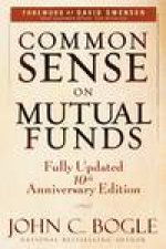 Common Sense on Mutual Funds Fully Updated 10th Anniversary Ed New Imperatives for the Intelligent Investor