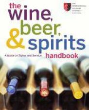 Wine Beer and Spirits Handbook A Guide to Styles and Service