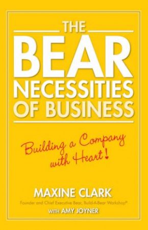 The Bear Necessities Of Business: Building A Company With Heart