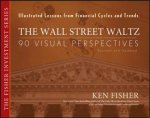 The Wall Street Waltz 90 Visual Perspectives Illustrated Lessons From Financial Cycles And Trends