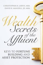 Wealth Secrets Of The Affluent Keys To Fortune Building And Asset Protection