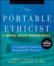 Portable Ethicist for Mental Health Professionals A Complete Guide to Responsible Practice Second Edition with Hipaa