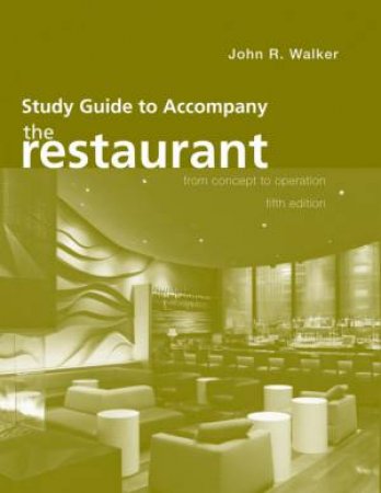 Study Guide to Accompany the Restaurant: From Concept to Operation, Fifth Edition by John R Walker