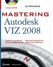 Mastering Autodesk VIZ 2008 Includes CDROM