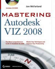 Mastering Autodesk VIZ 2008 Includes CDROM