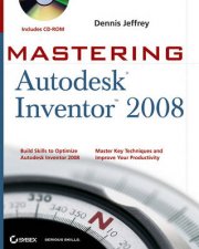 Mastering Autodesk Inventor 2008 Includes CDROM
