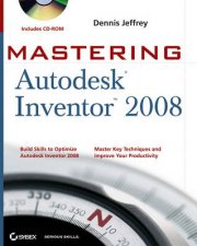 Mastering Autodesk Inventor 2008 Includes CDROM
