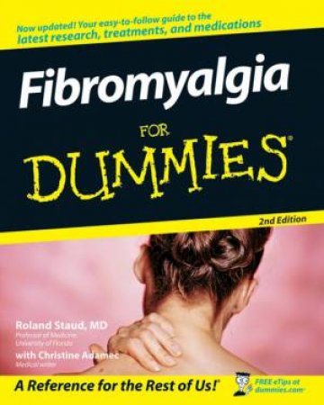 Fibromyalgia for Dummies 2nd Edition by Roland Staud M D