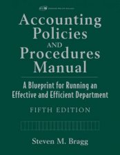 Accounting Policies And Procedures Manual A Blueprint For Running An Effective And Efficient Department 5th Ed