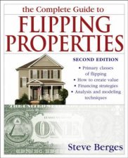 The Complete Guide To Flipping Properties 2nd Ed