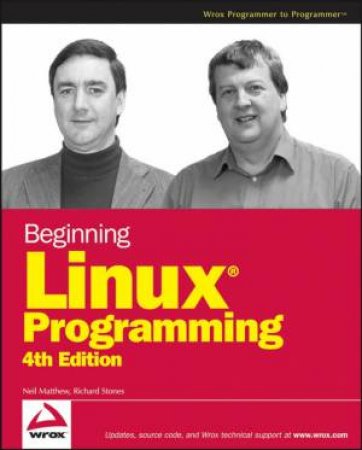 Beginning Linux Programming, 4th Ed by Neil Matthew & Richard Stones