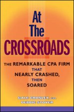 At The Crossroads The Remarkable CPA Firm That Nearly Crashed Then Soared