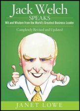 Jack Welch Speaks Wit And Wisdom From The Worlds Greatest Business Leader 2nd Ed