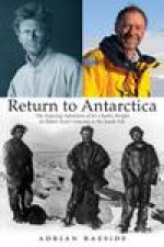 Return to Antarctica The Amazing Adventure of Sir Charles Wright on Robert Scotts Journey to the South Pole